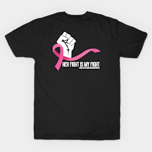 Her Fight is My Fight - Breast cancer awareness T-Shirt